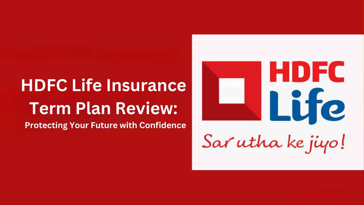 HDFC Life Insurance Term Plan Review: Protecting Your Future with Confidence