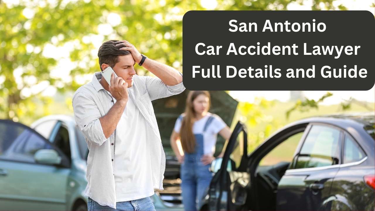 San Antonio Car Accident Lawyer Full Details and Guide