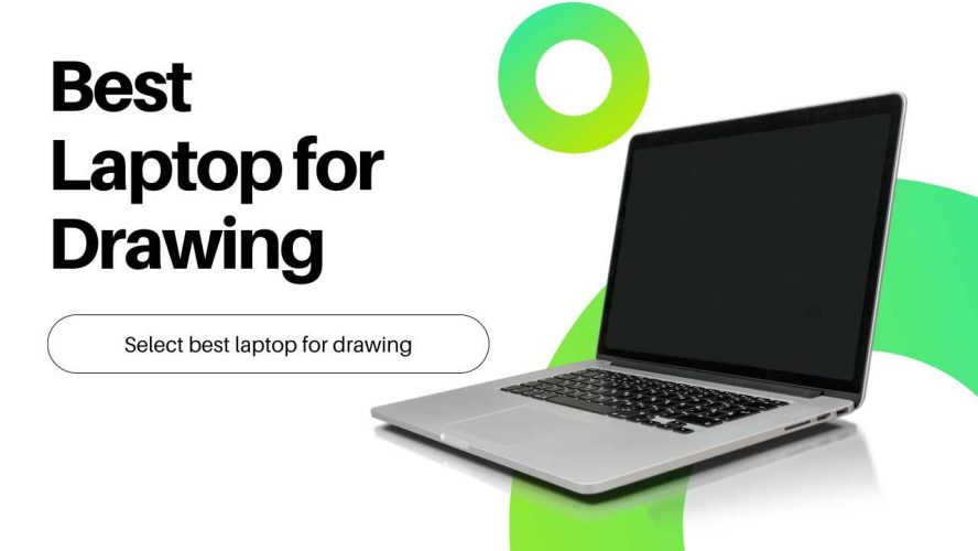Which Laptop is Best for Drawing | Review & Details