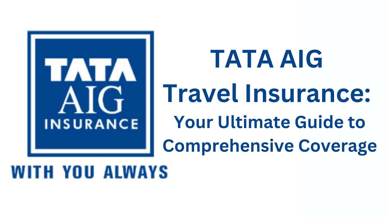 TATA AIG Travel Insurance Review: Ultimate Guide to Comprehensive Coverage